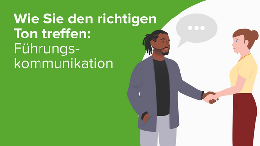 Wie Sie den richtigen Ton treffen: Führungskommunikation